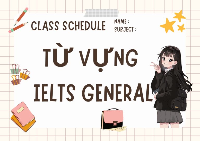 Từ vựng IELTS General: Bí kíp chinh phục 7.0+